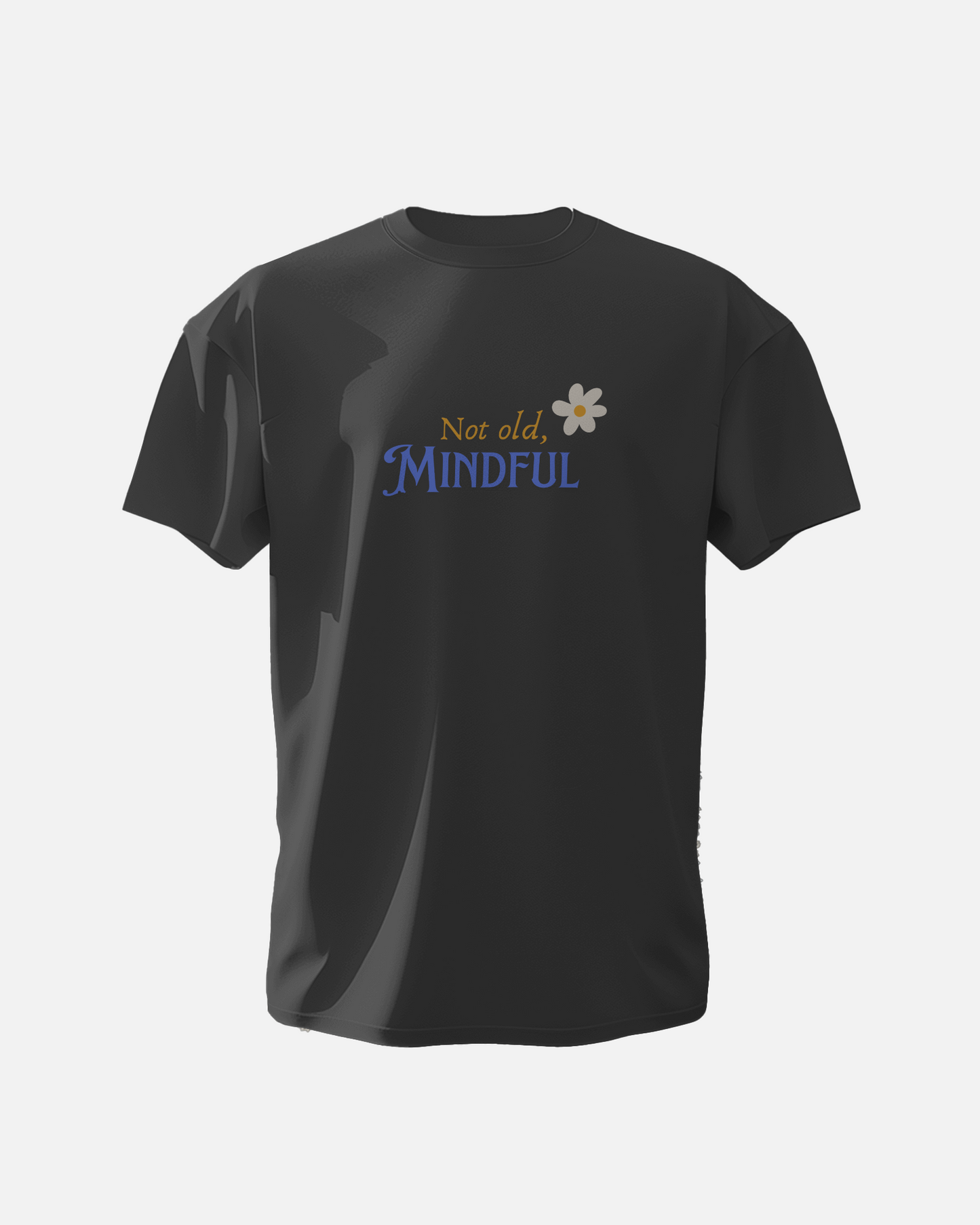 Not Old Mindful - Unisex T-Shirt