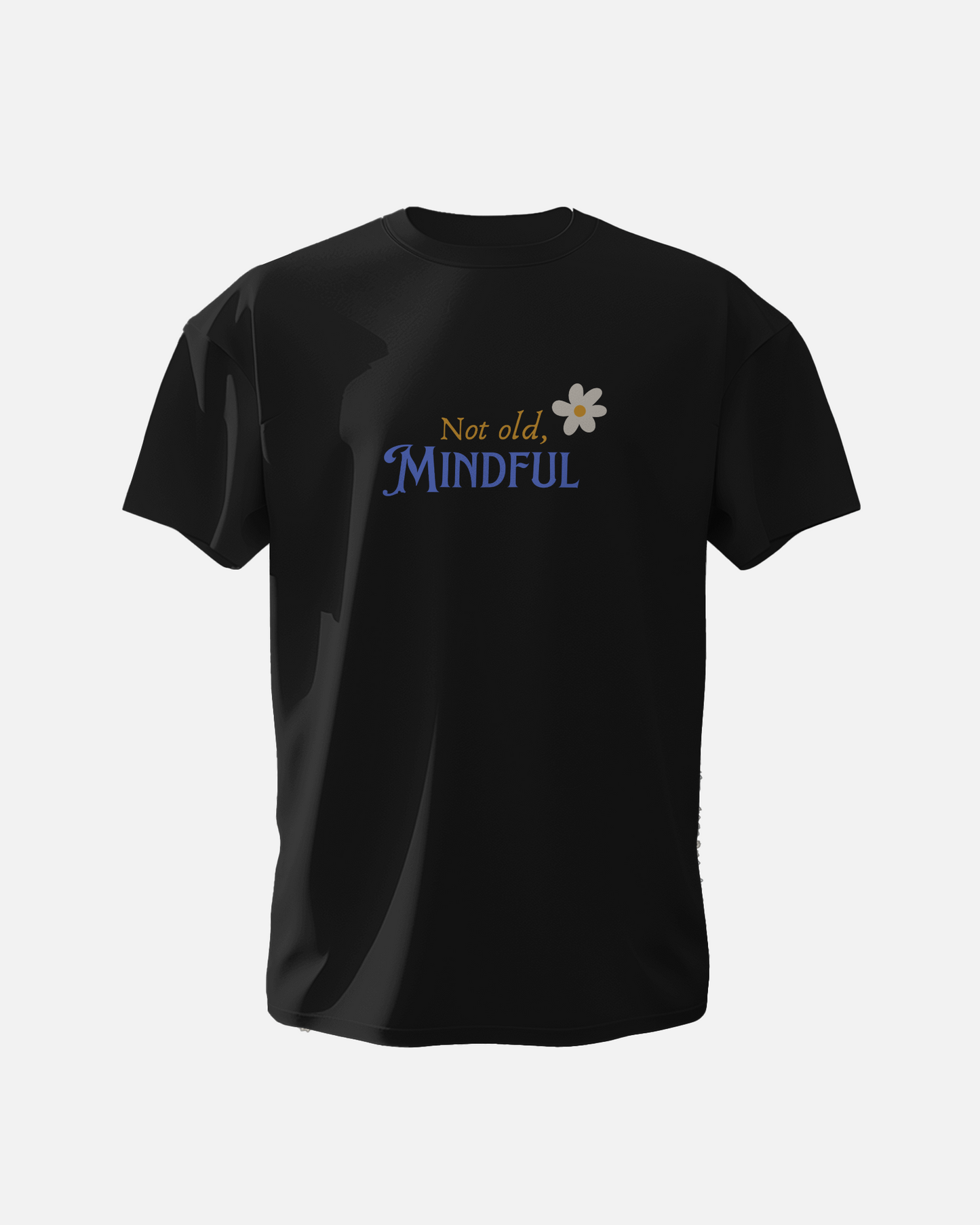 Not Old Mindful - Unisex T-Shirt