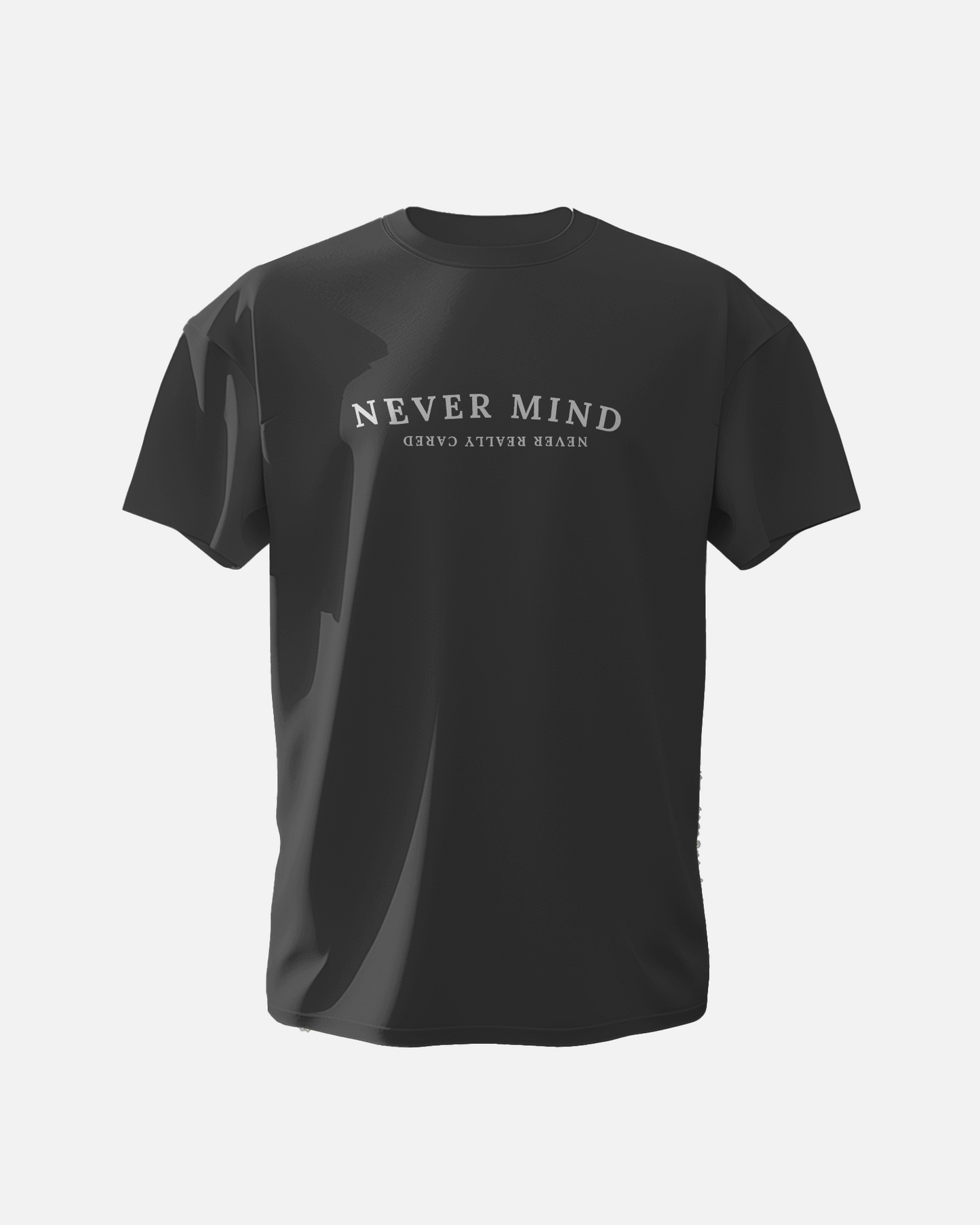 Never Mind, Never really cared - Unisex T-Shirt